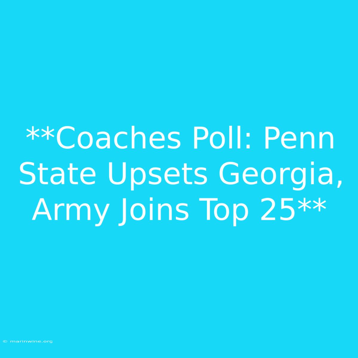 **Coaches Poll: Penn State Upsets Georgia, Army Joins Top 25**