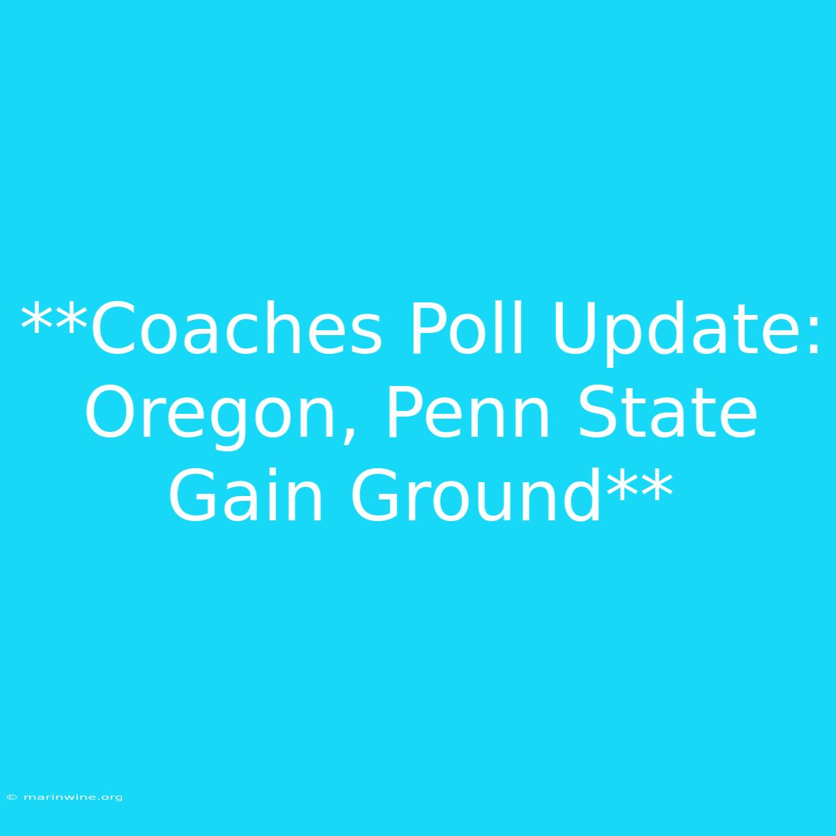 **Coaches Poll Update: Oregon, Penn State Gain Ground** 