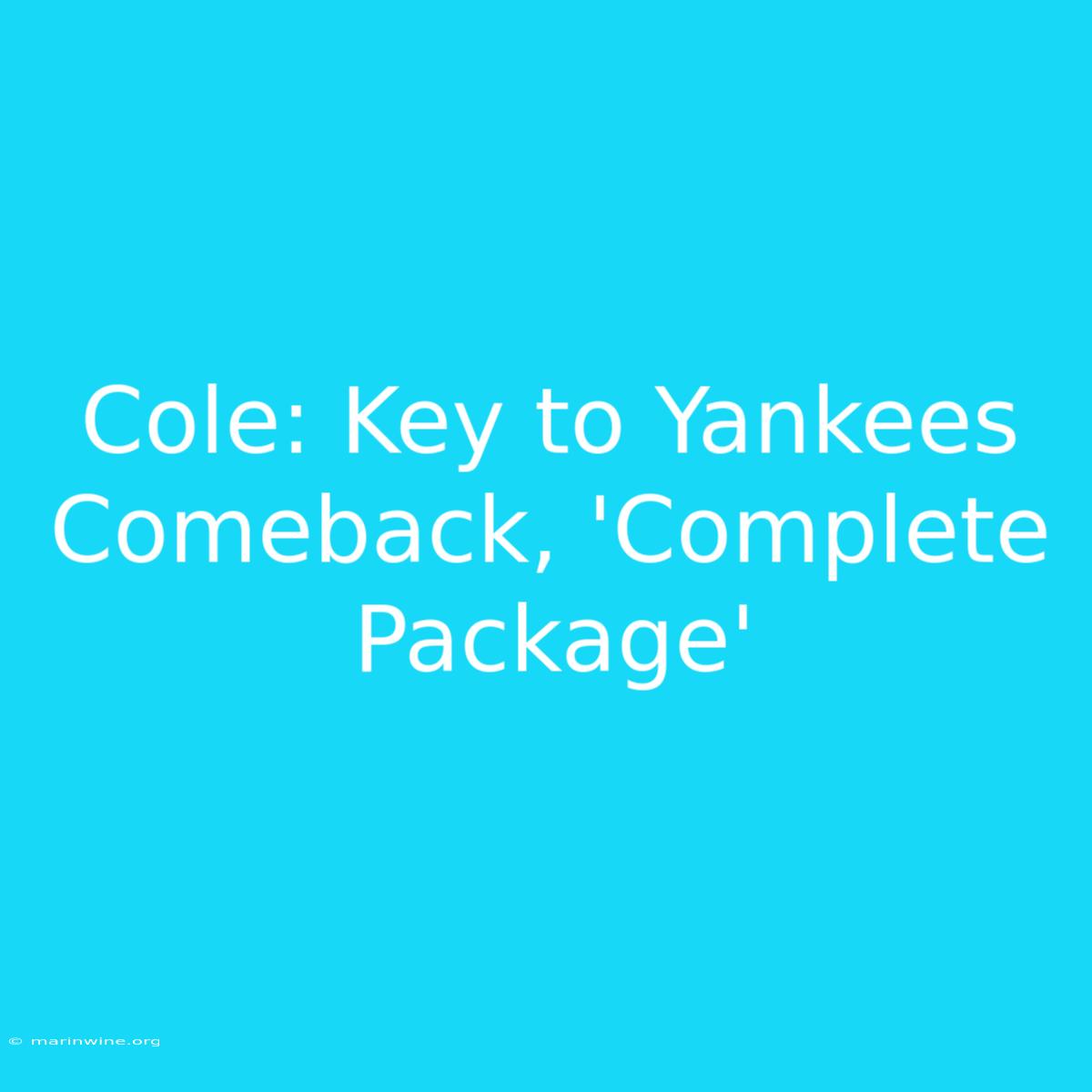 Cole: Key To Yankees Comeback, 'Complete Package' 