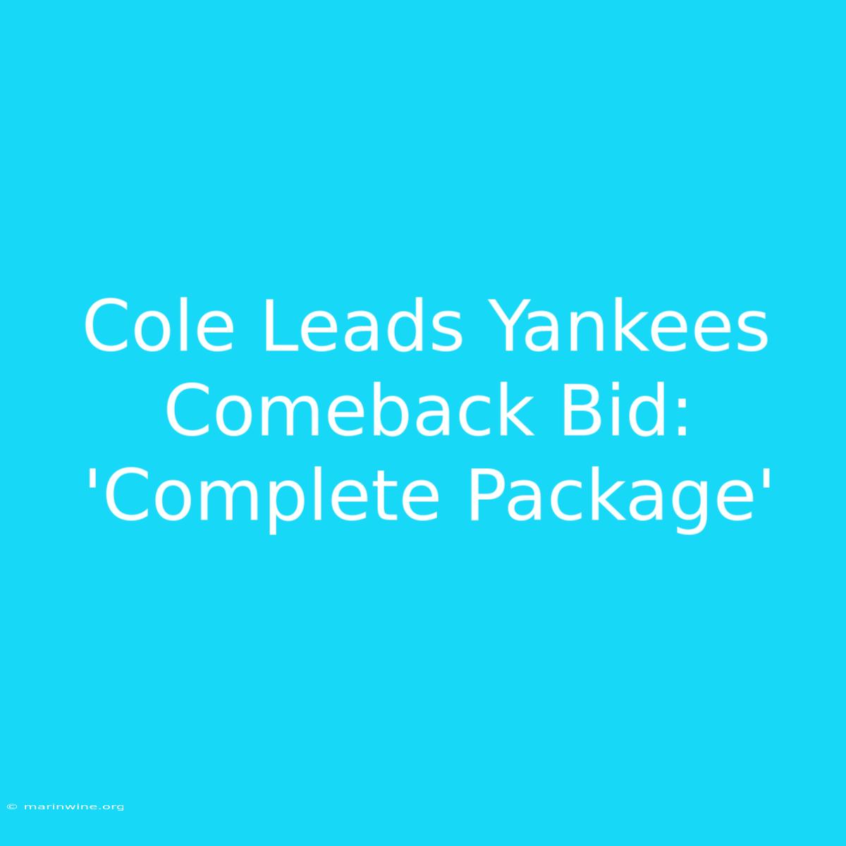 Cole Leads Yankees Comeback Bid: 'Complete Package' 