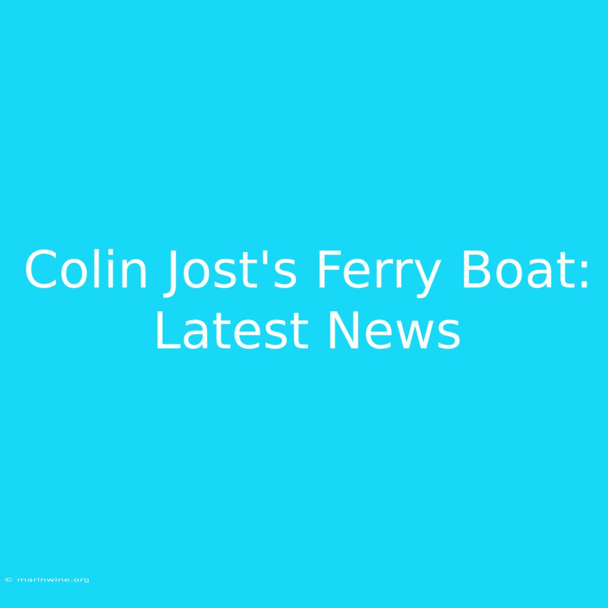 Colin Jost's Ferry Boat: Latest News