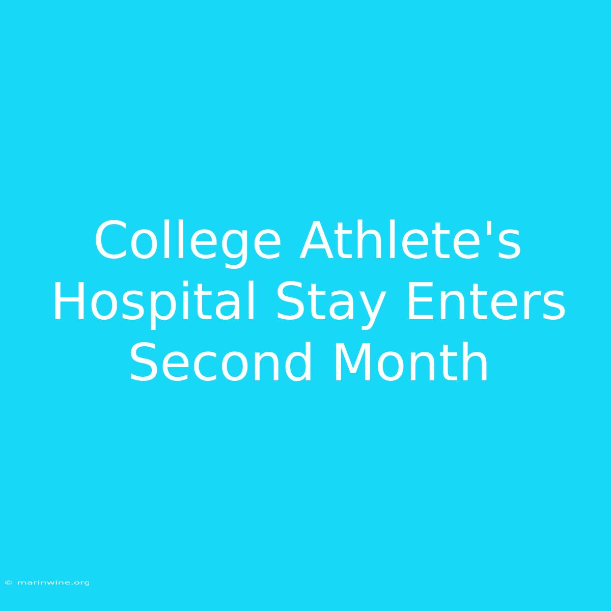 College Athlete's Hospital Stay Enters Second Month