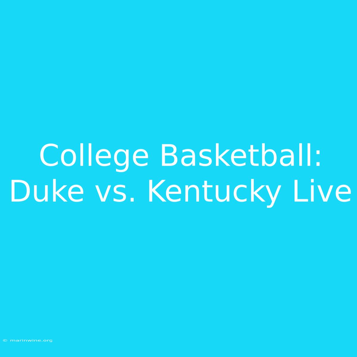 College Basketball: Duke Vs. Kentucky Live 