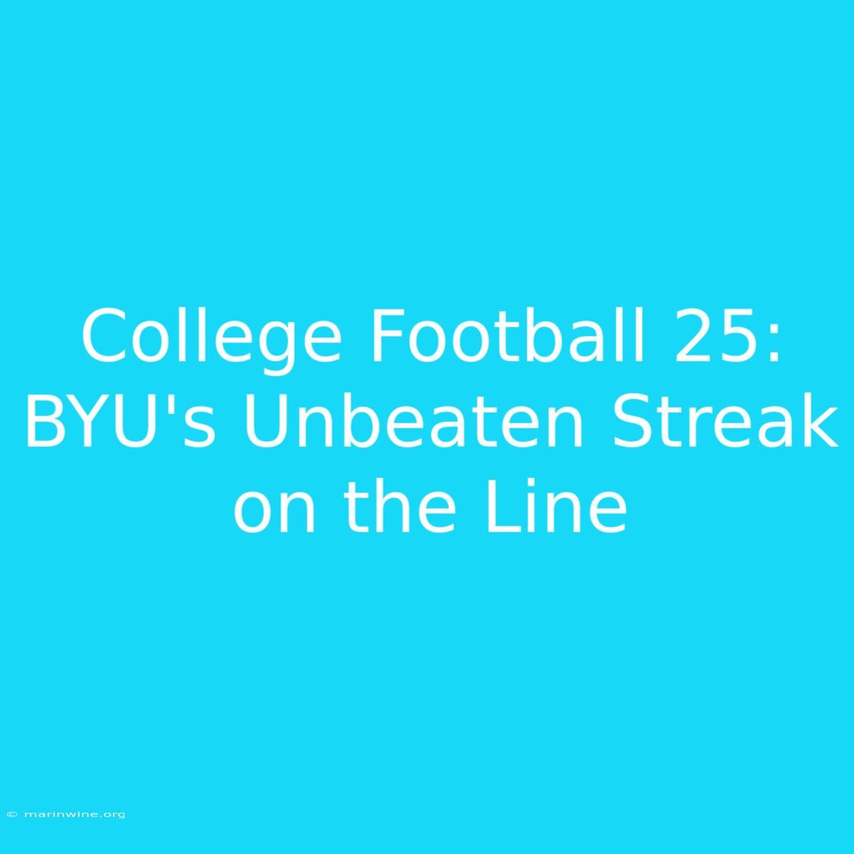 College Football 25: BYU's Unbeaten Streak On The Line