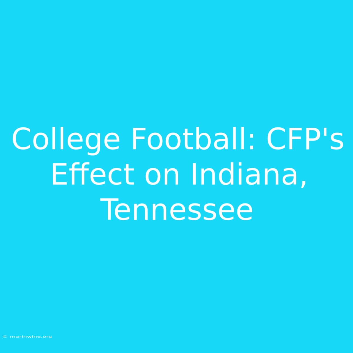 College Football: CFP's Effect On Indiana, Tennessee