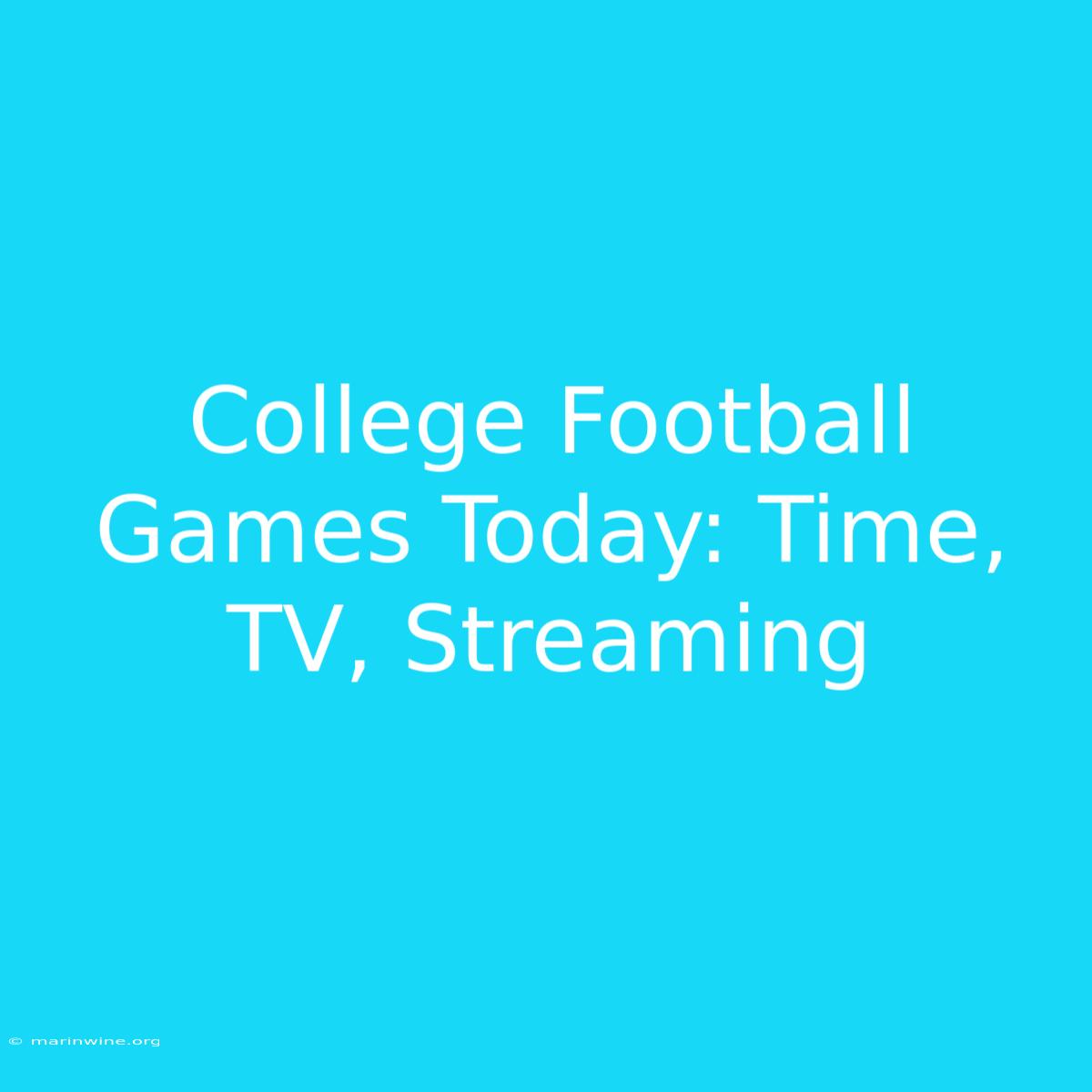 College Football Games Today: Time, TV, Streaming