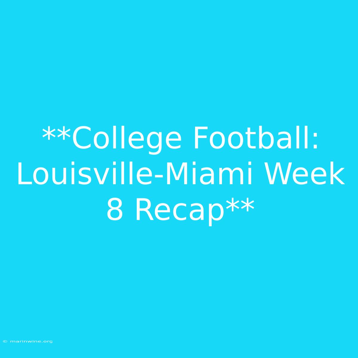 **College Football: Louisville-Miami Week 8 Recap**