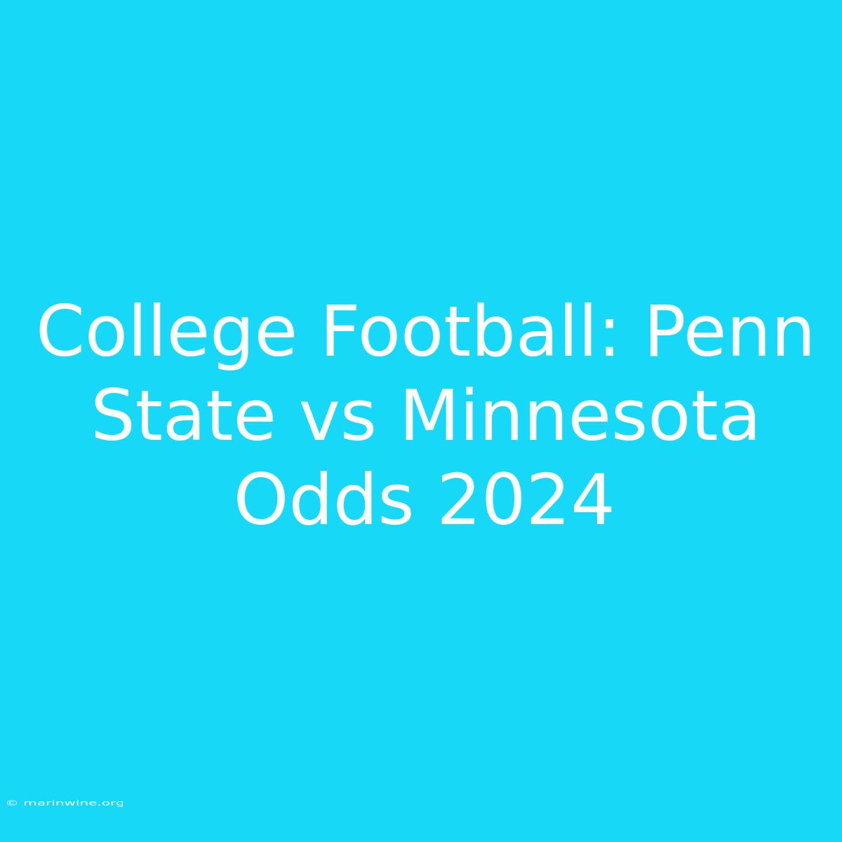 College Football: Penn State Vs Minnesota Odds 2024