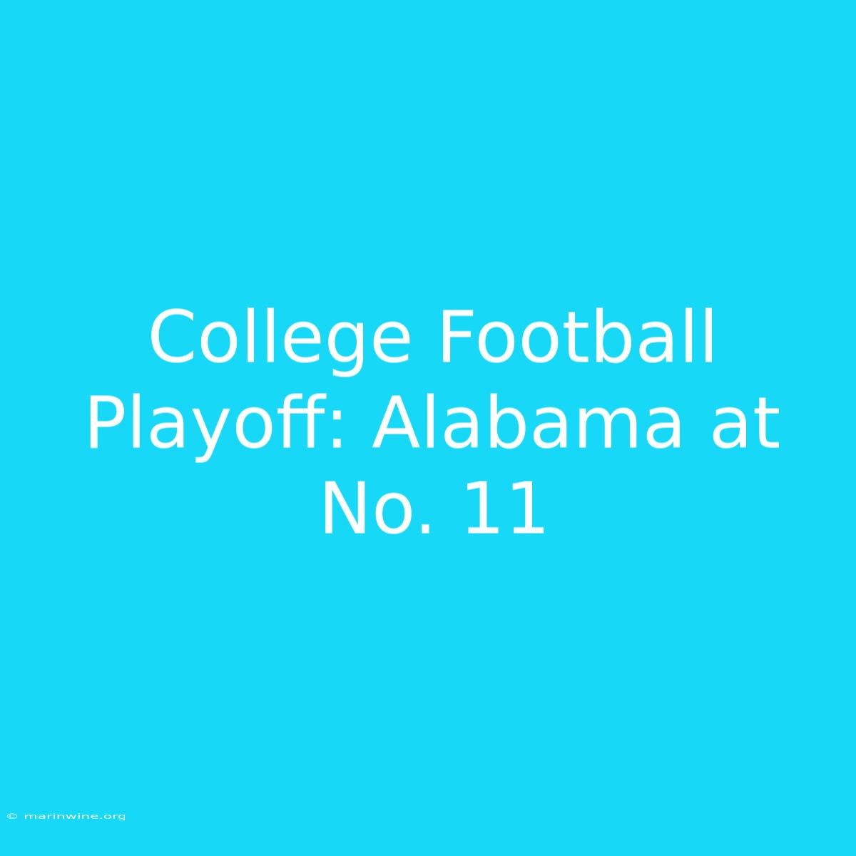 College Football Playoff: Alabama At No. 11