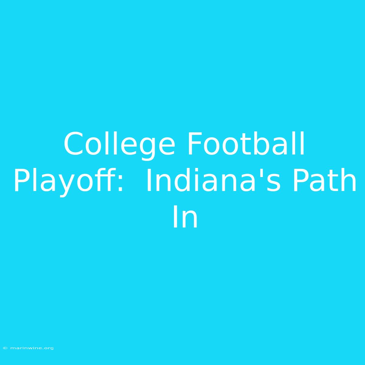 College Football Playoff:  Indiana's Path In