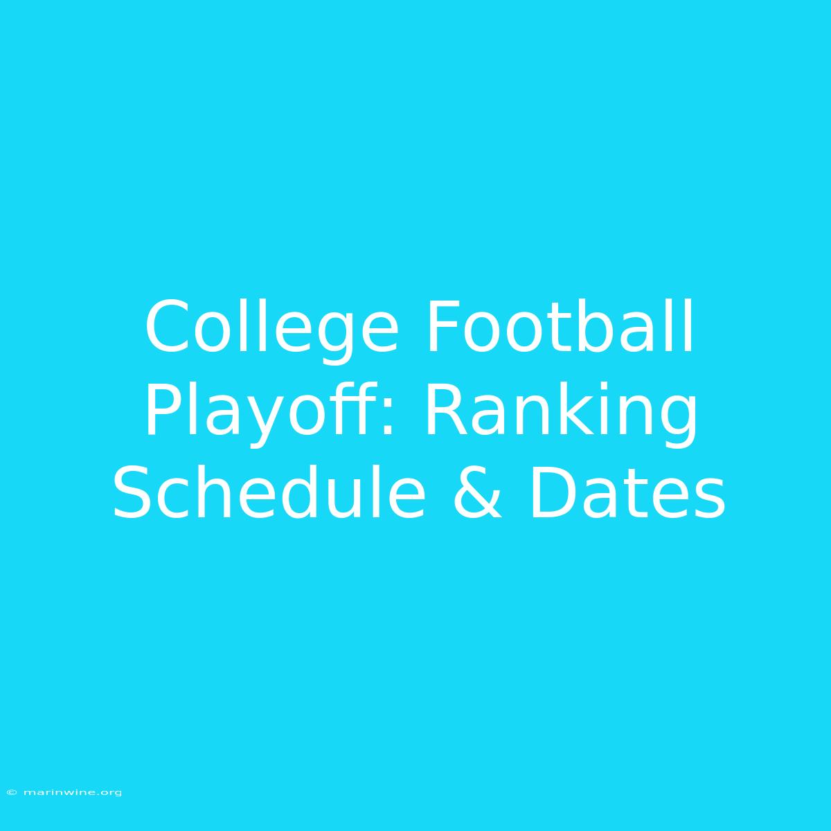 College Football Playoff: Ranking Schedule & Dates