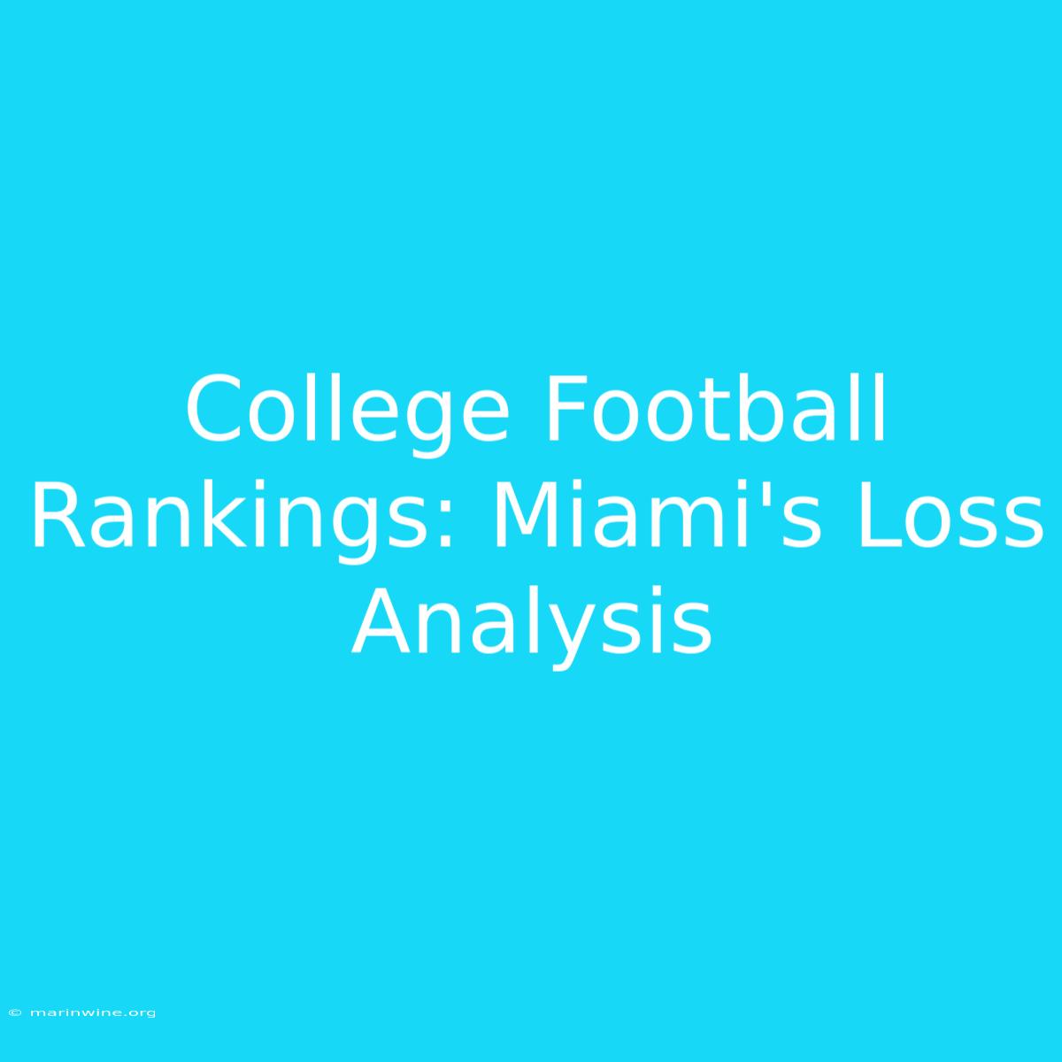 College Football Rankings: Miami's Loss Analysis