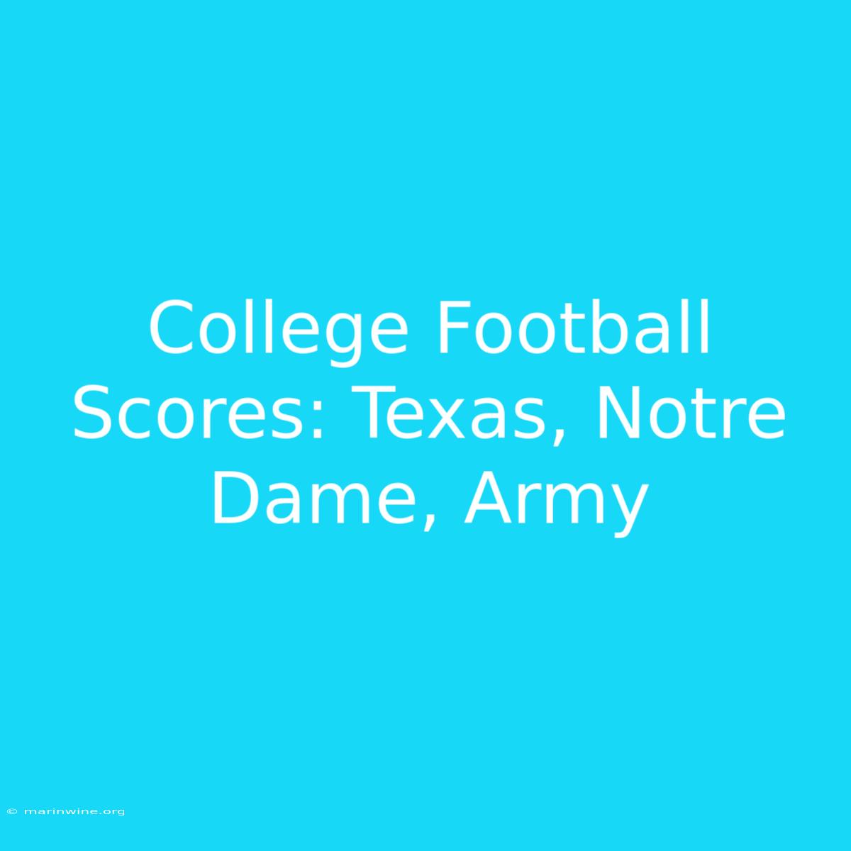 College Football Scores: Texas, Notre Dame, Army