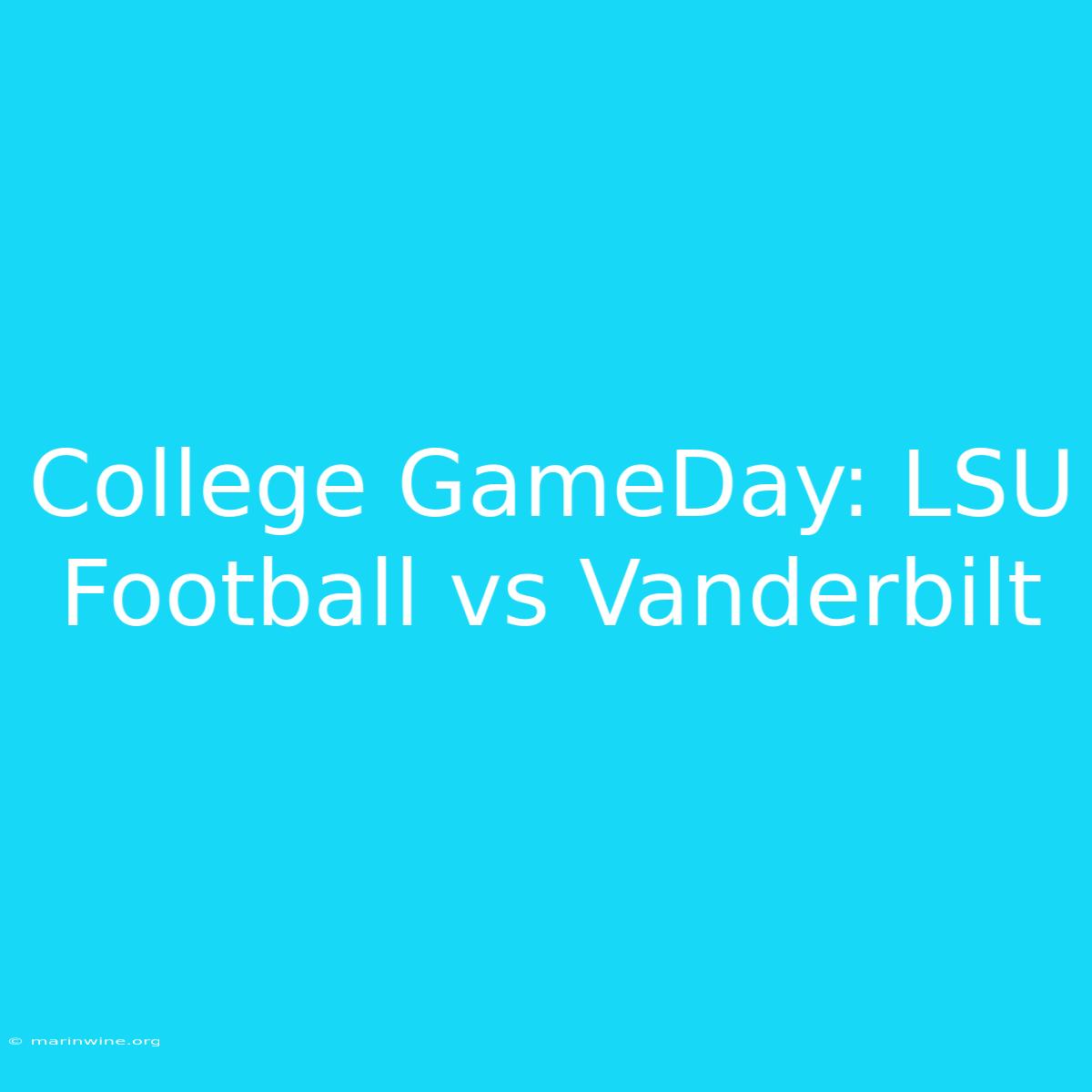 College GameDay: LSU Football Vs Vanderbilt