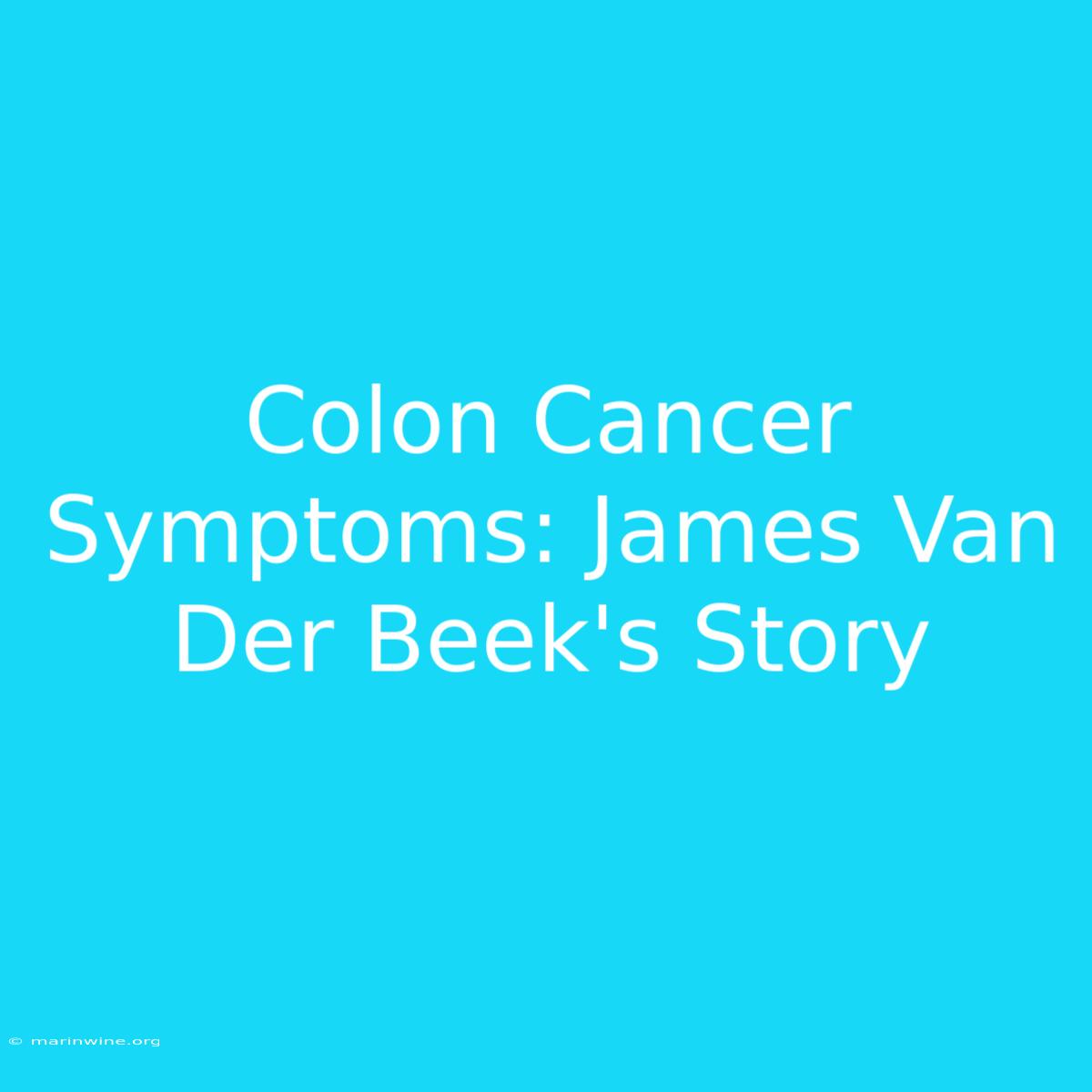 Colon Cancer Symptoms: James Van Der Beek's Story 