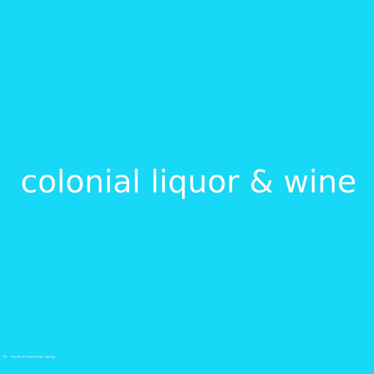 Colonial Liquor & Wine