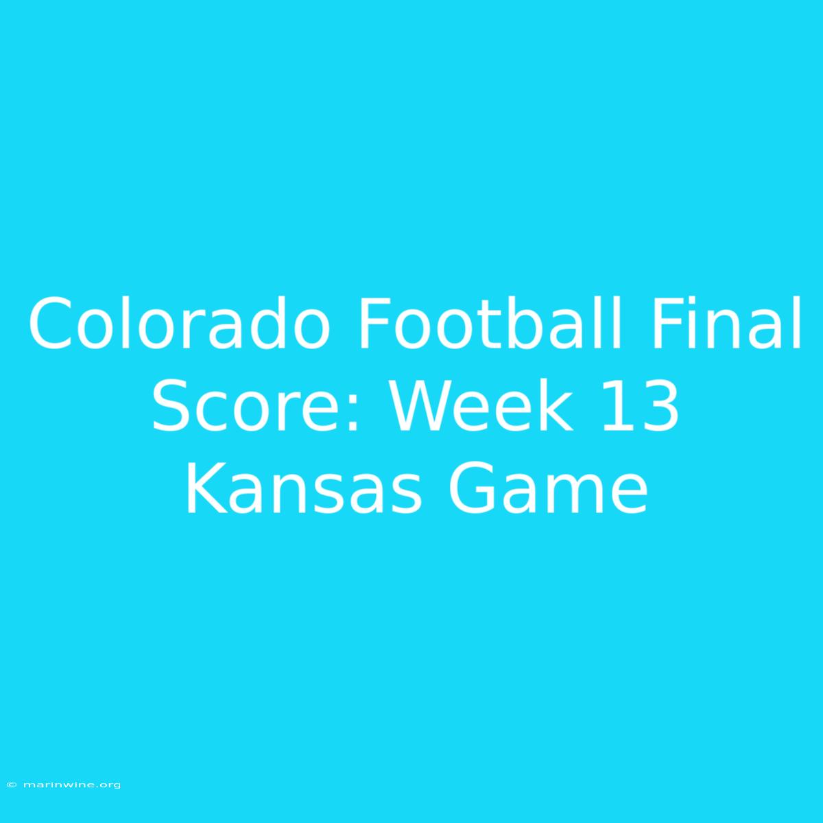 Colorado Football Final Score: Week 13 Kansas Game