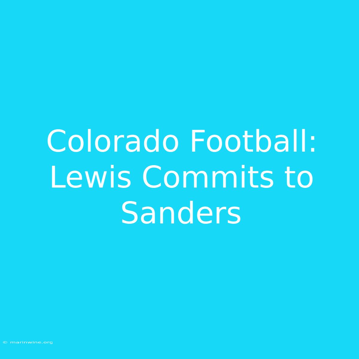 Colorado Football: Lewis Commits To Sanders