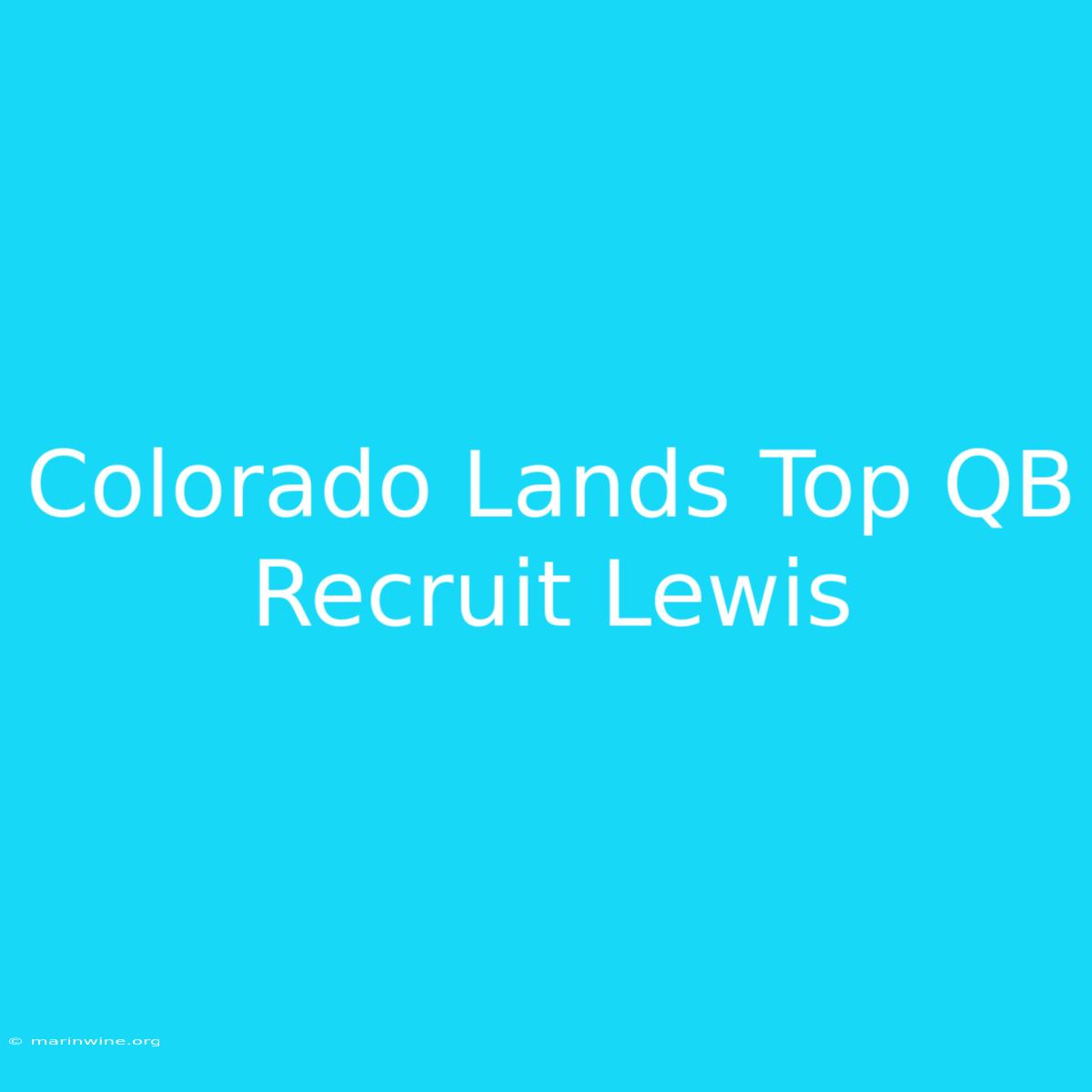 Colorado Lands Top QB Recruit Lewis