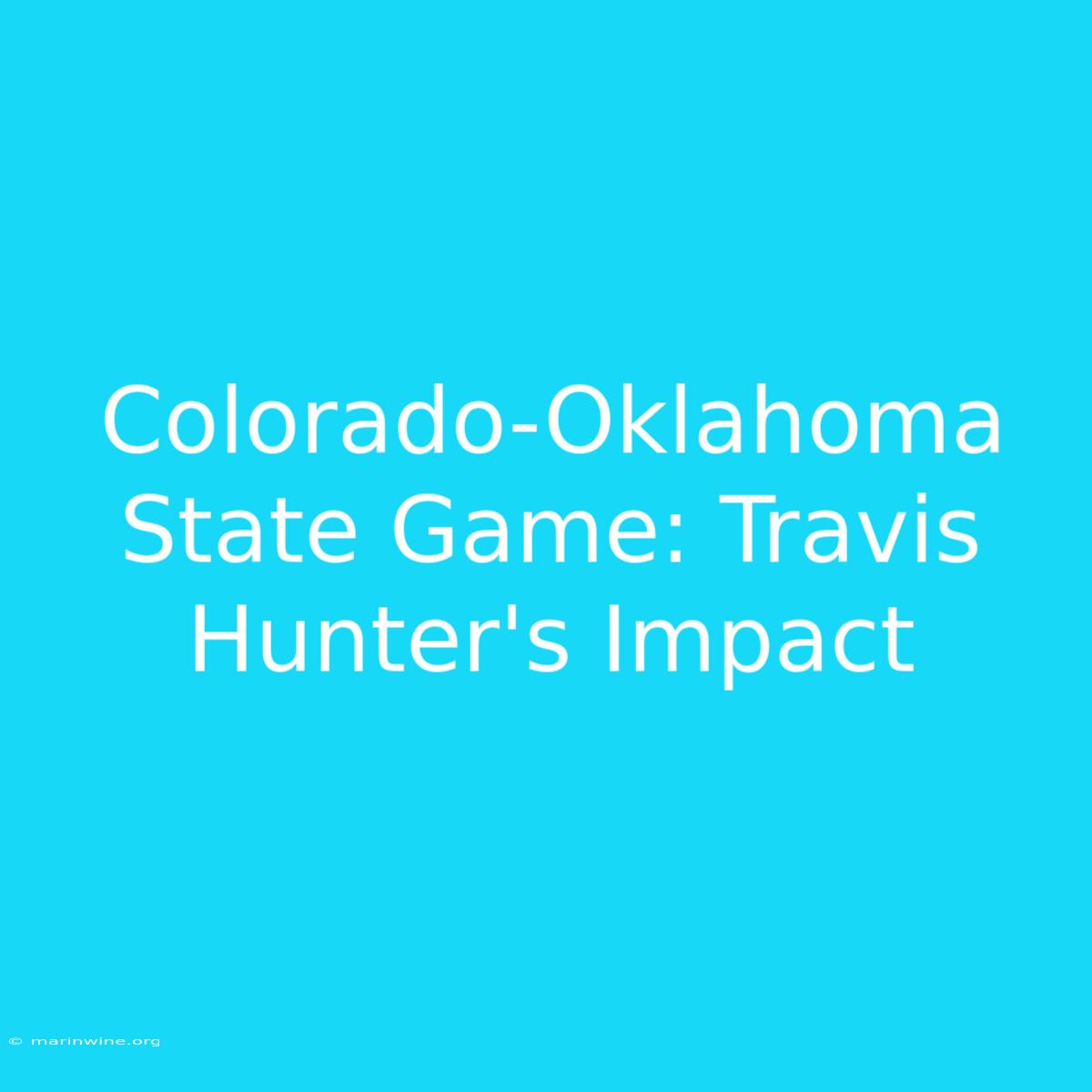 Colorado-Oklahoma State Game: Travis Hunter's Impact