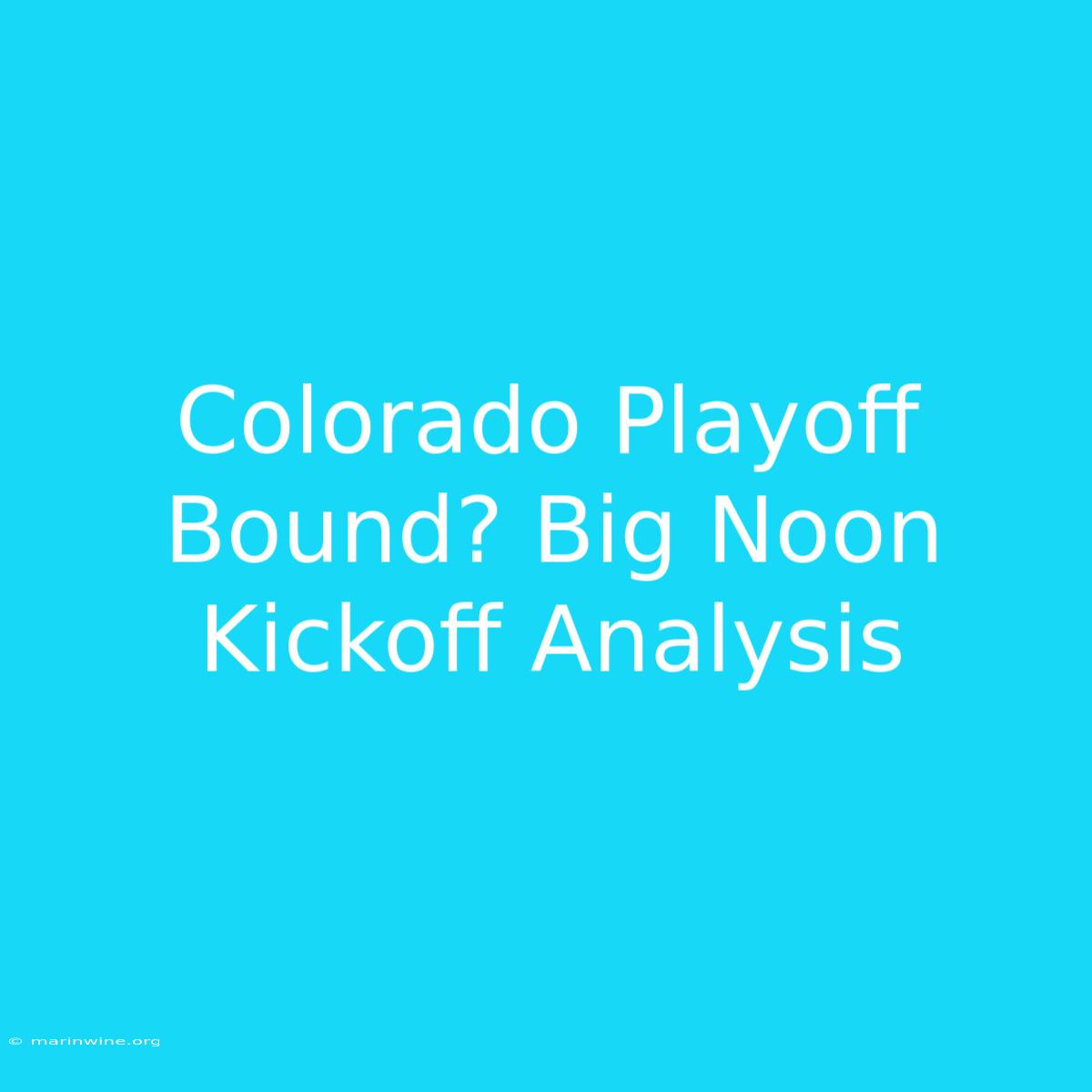 Colorado Playoff Bound? Big Noon Kickoff Analysis