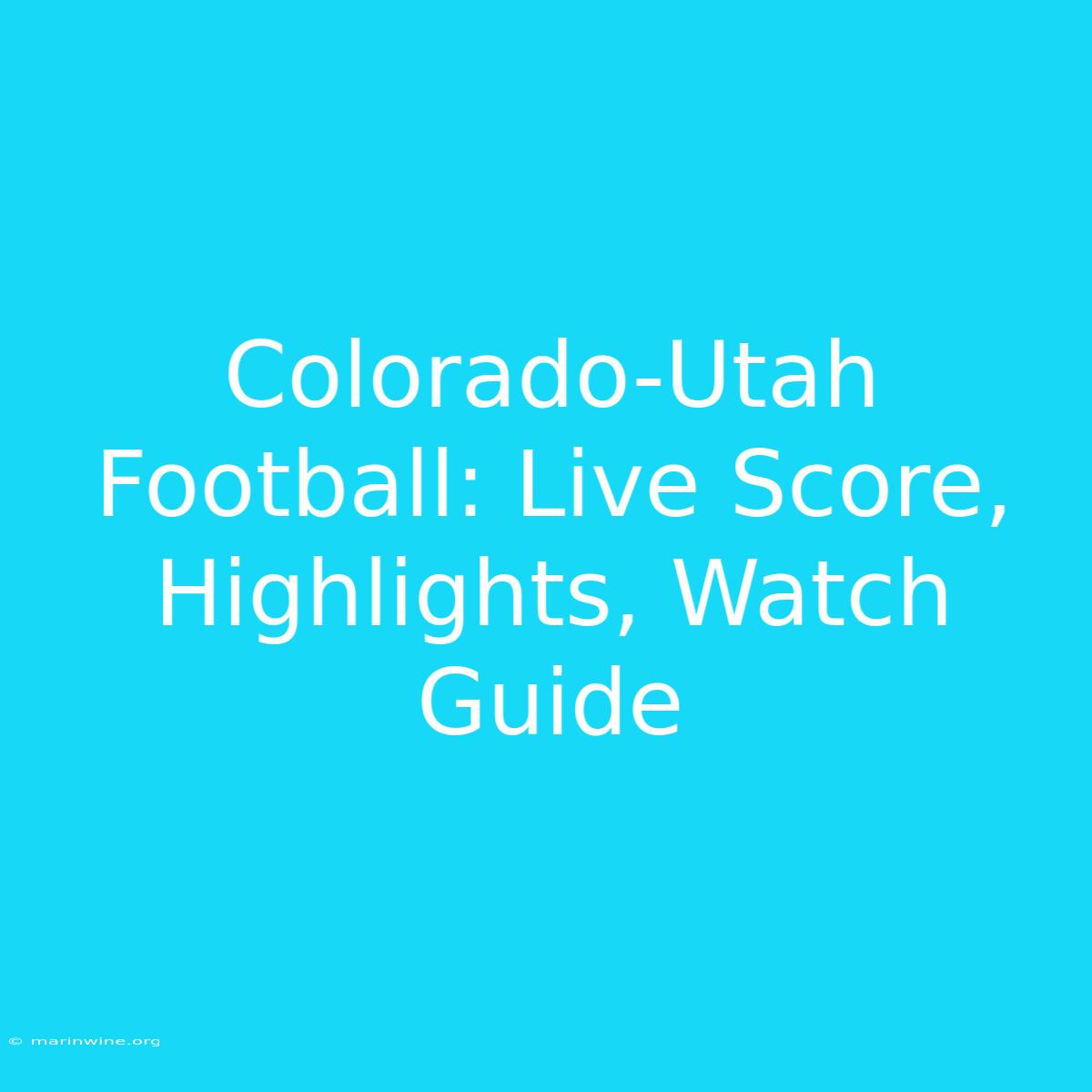 Colorado-Utah Football: Live Score, Highlights, Watch Guide