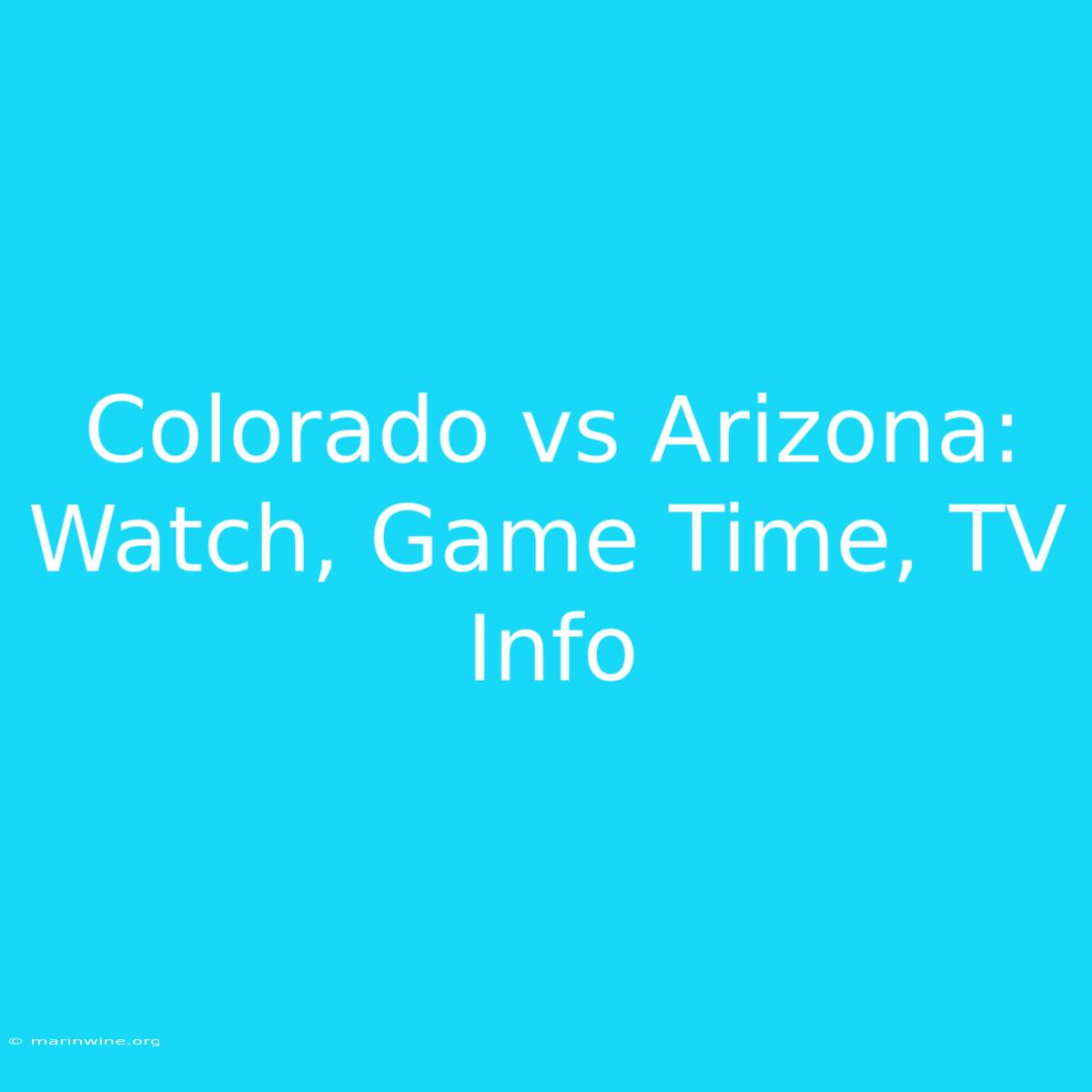 Colorado Vs Arizona: Watch, Game Time, TV Info