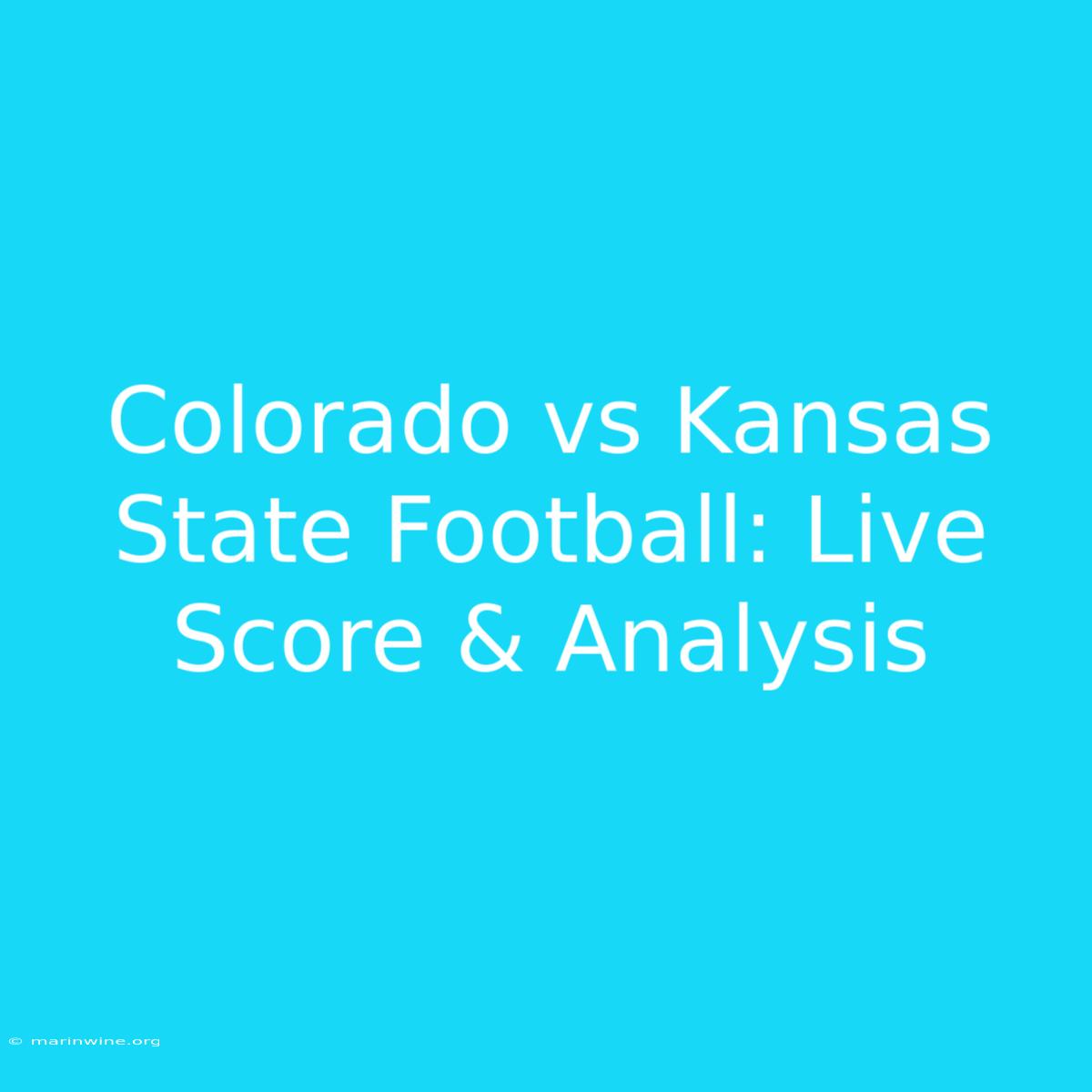 Colorado Vs Kansas State Football: Live Score & Analysis 