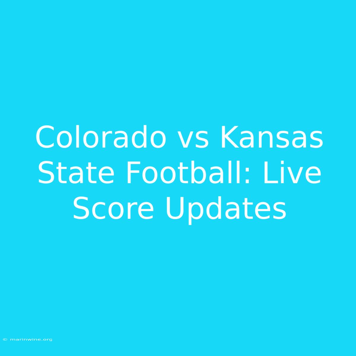 Colorado Vs Kansas State Football: Live Score Updates