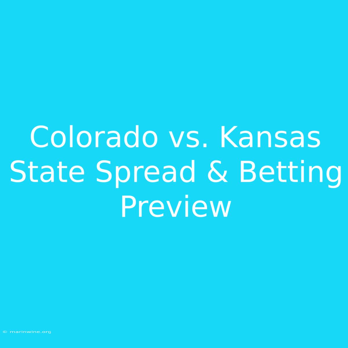 Colorado Vs. Kansas State Spread & Betting Preview 