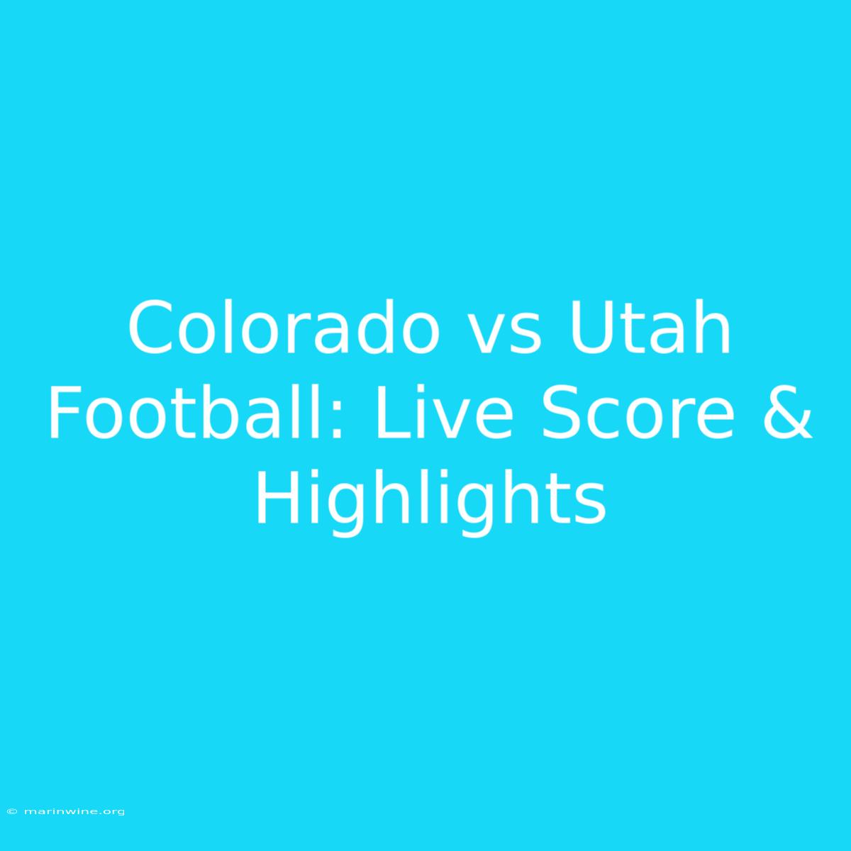 Colorado Vs Utah Football: Live Score & Highlights