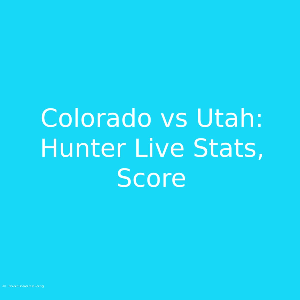 Colorado Vs Utah: Hunter Live Stats, Score