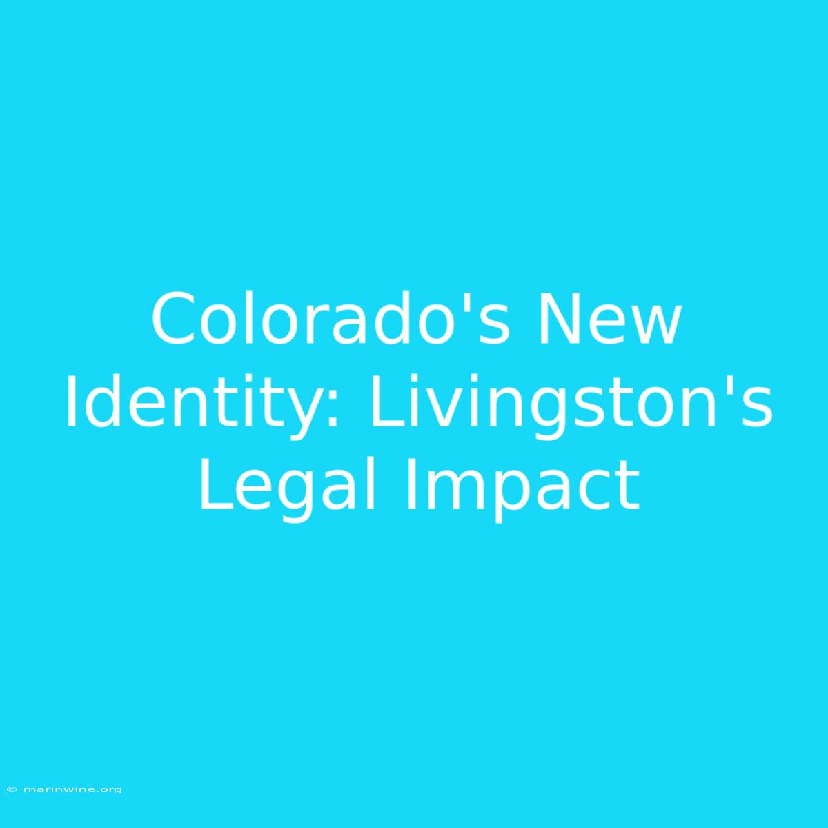 Colorado's New Identity: Livingston's Legal Impact