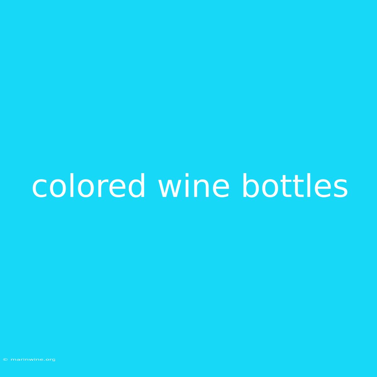 Colored Wine Bottles