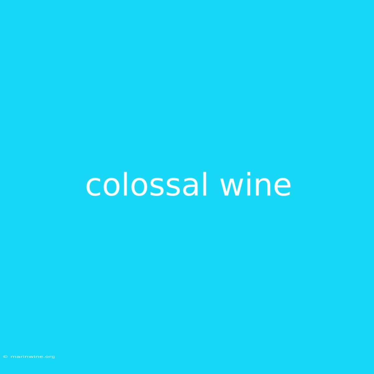 Colossal Wine