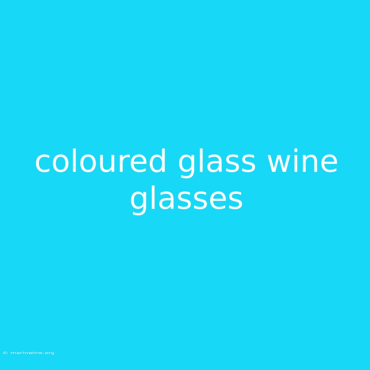 Coloured Glass Wine Glasses