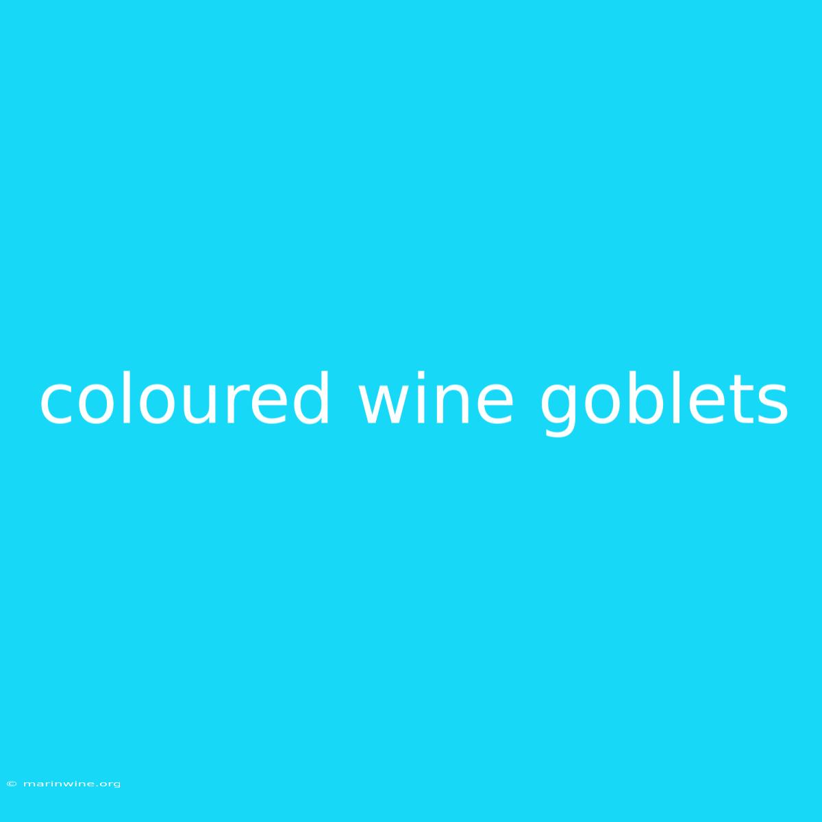 Coloured Wine Goblets