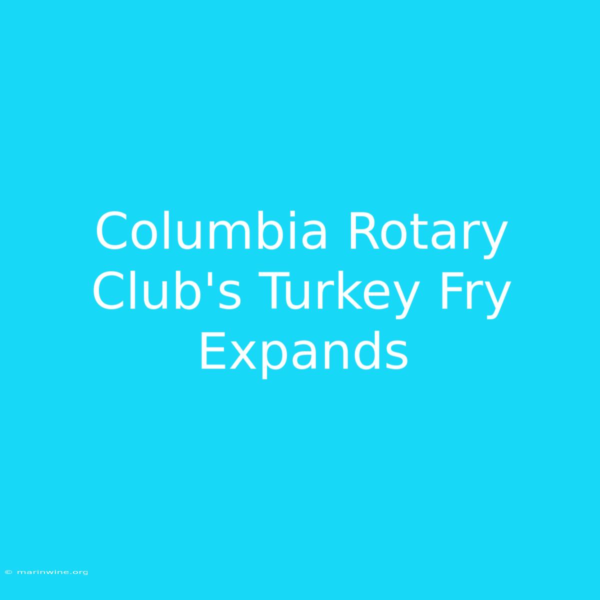 Columbia Rotary Club's Turkey Fry Expands