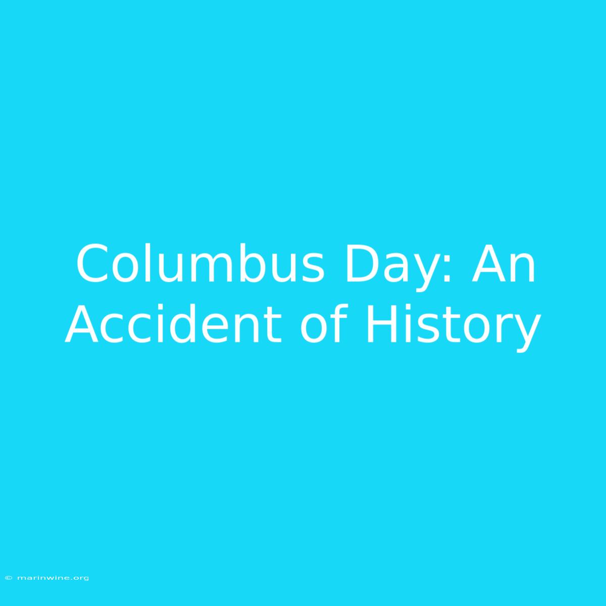 Columbus Day: An Accident Of History