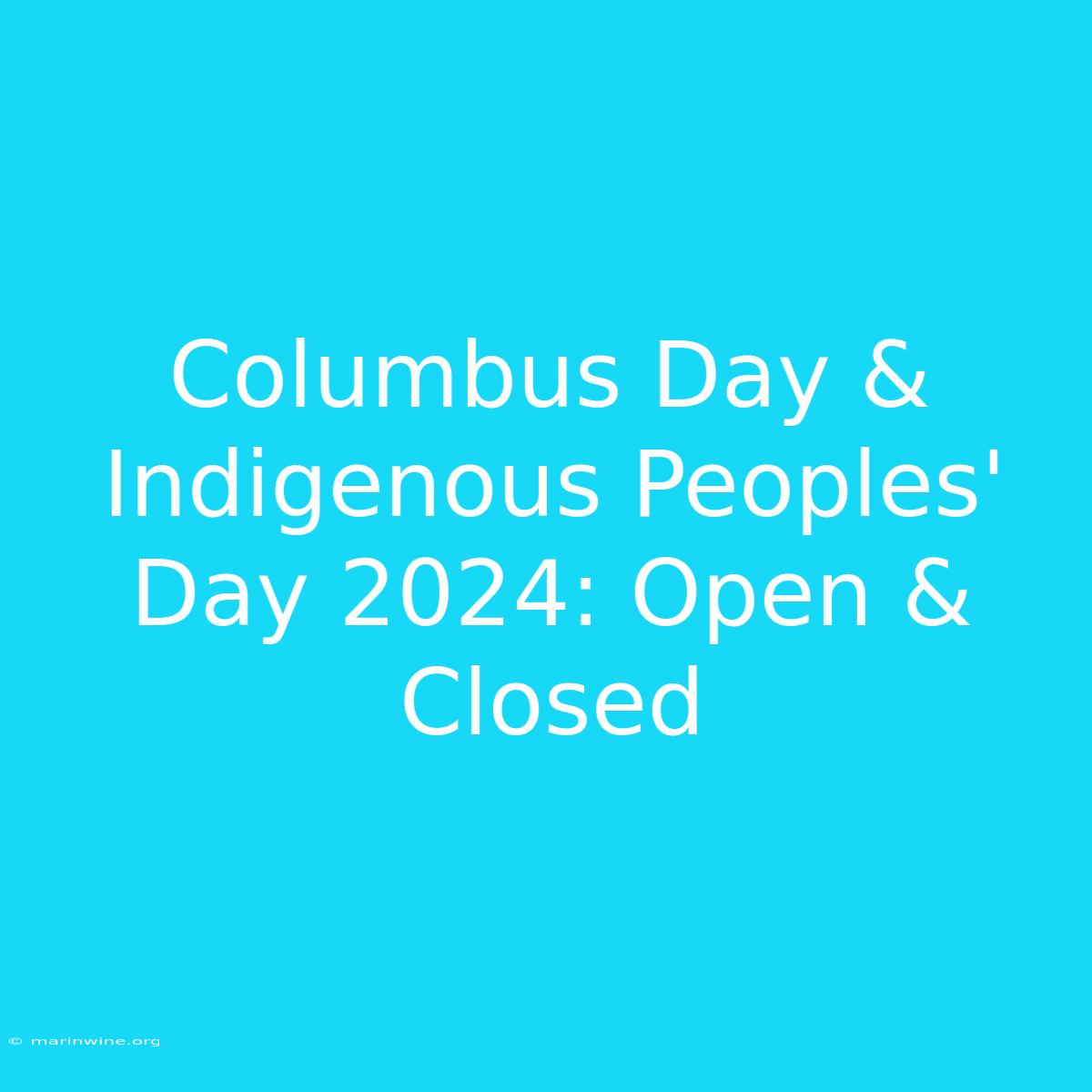 Columbus Day & Indigenous Peoples' Day 2024: Open & Closed