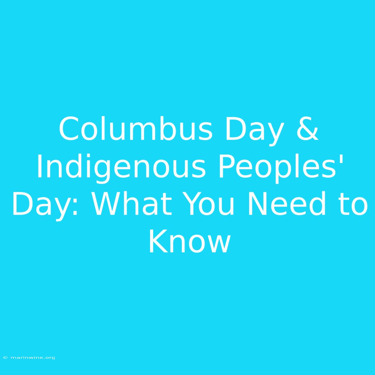 Columbus Day & Indigenous Peoples' Day: What You Need To Know 