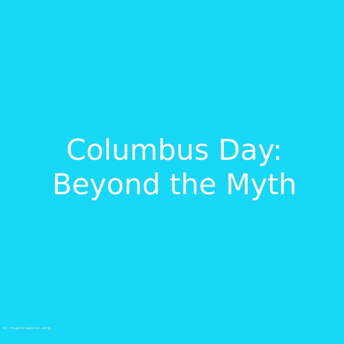 Columbus Day: Beyond The Myth 