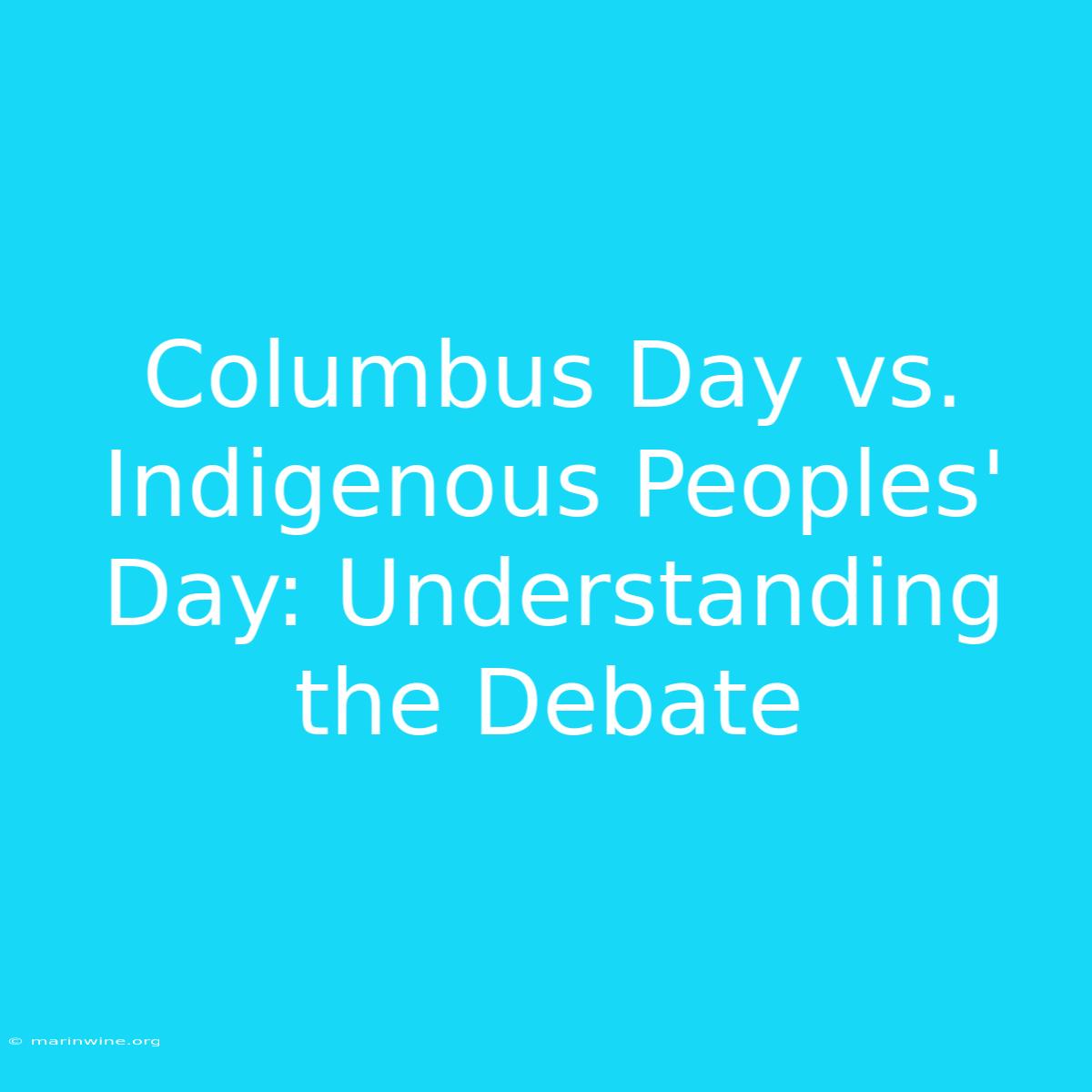 Columbus Day Vs. Indigenous Peoples' Day: Understanding The Debate