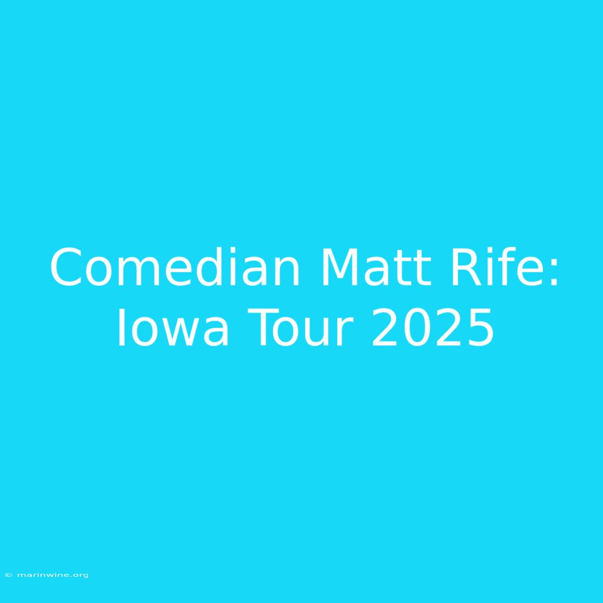 Comedian Matt Rife: Iowa Tour 2025