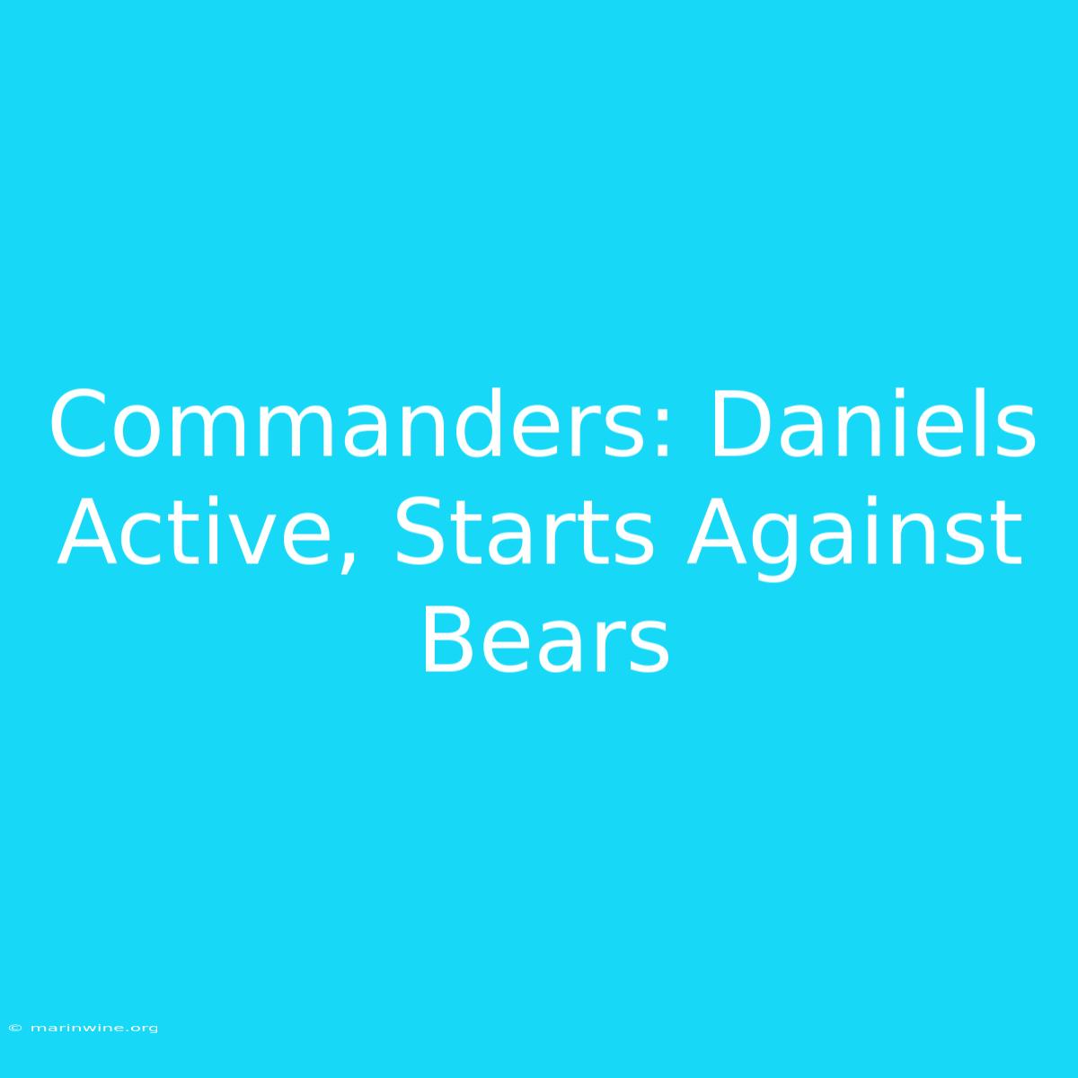 Commanders: Daniels Active, Starts Against Bears