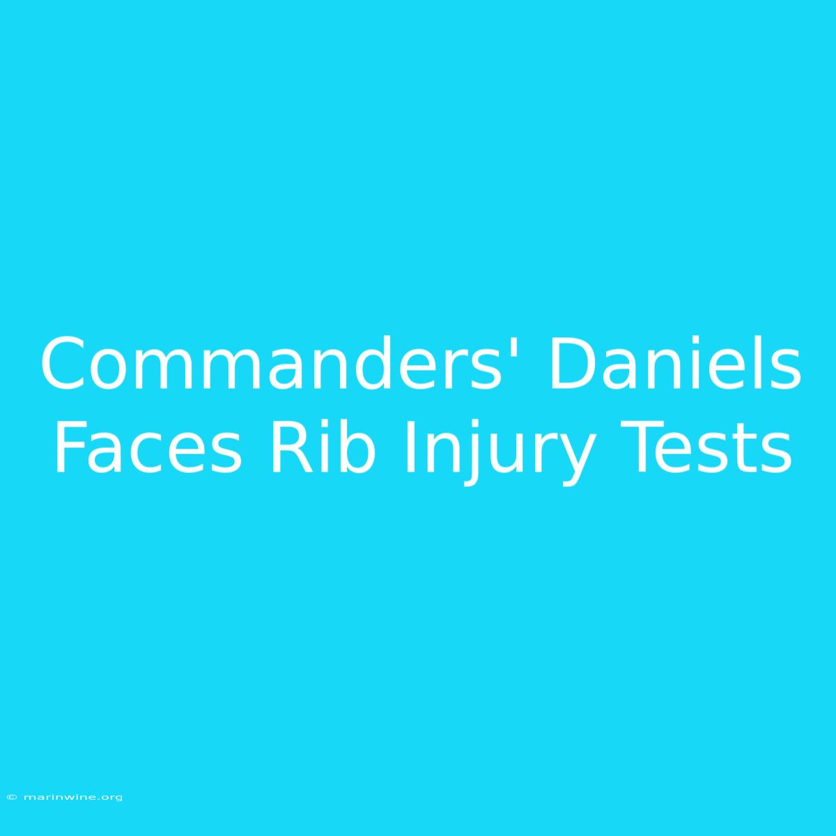 Commanders' Daniels Faces Rib Injury Tests