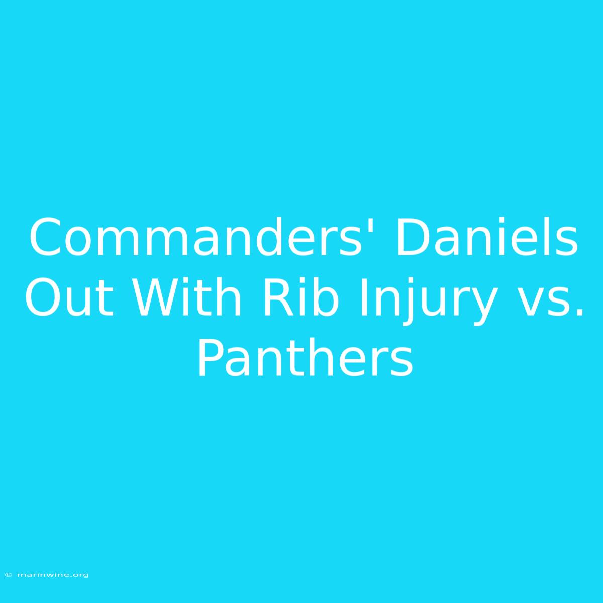 Commanders' Daniels Out With Rib Injury Vs. Panthers 