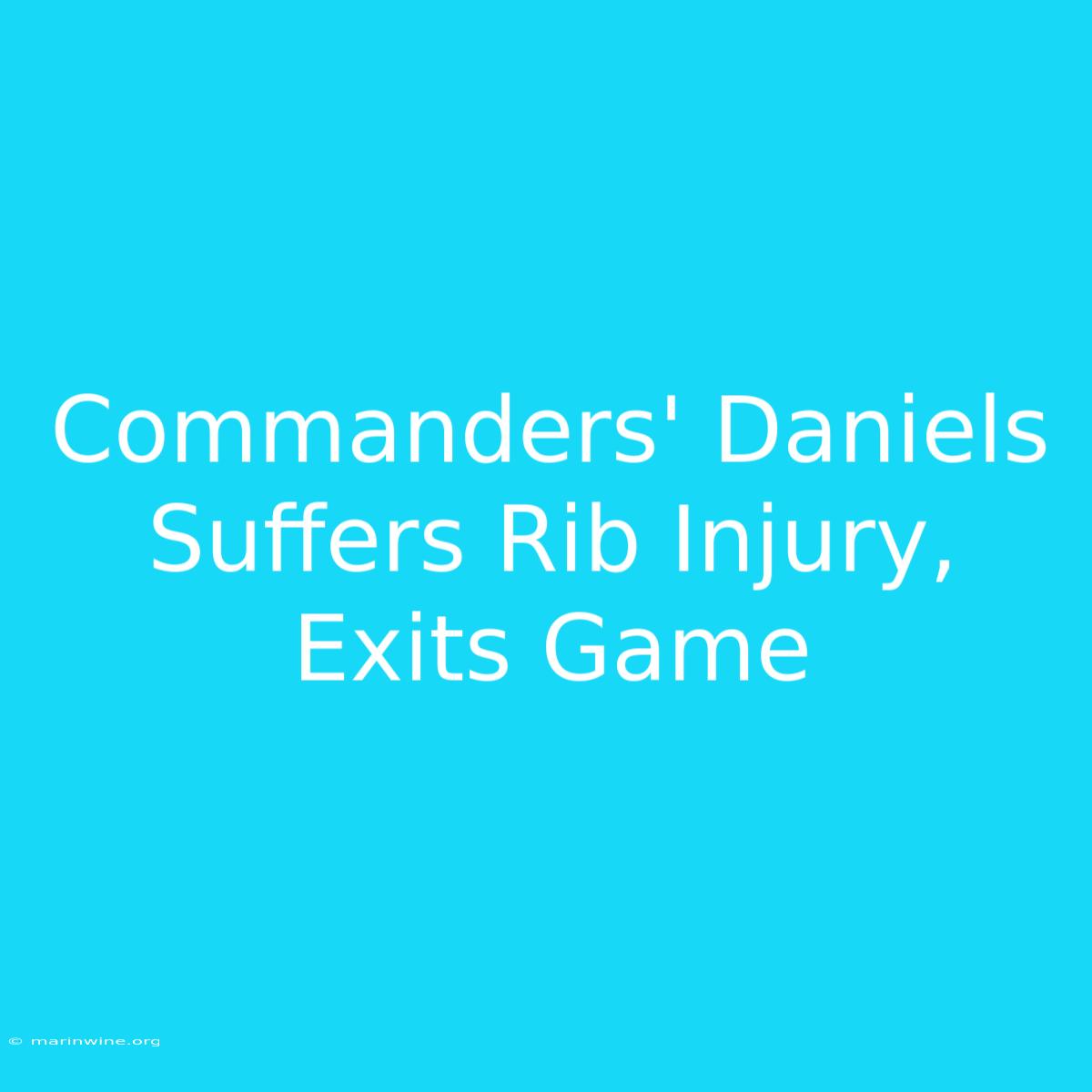 Commanders' Daniels Suffers Rib Injury, Exits Game 