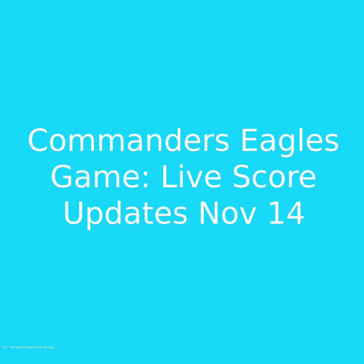 Commanders Eagles Game: Live Score Updates Nov 14