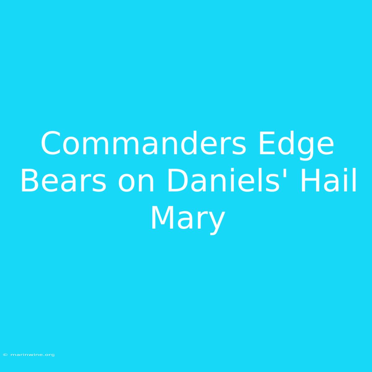 Commanders Edge Bears On Daniels' Hail Mary